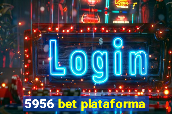 5956 bet plataforma